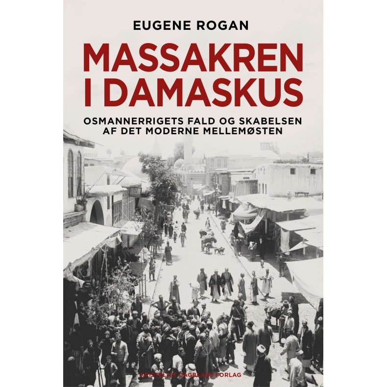 Massakren i Damaskus Osmannerrigets fald og skabelsen af det moderne Mellemsten