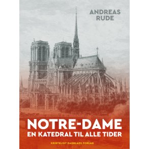 Notre-Dame En katedral til alle tider