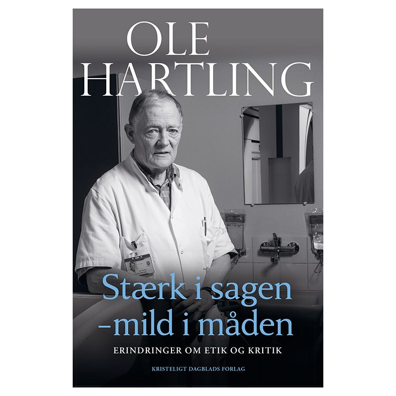 St�rk i sagen - mild i m�den Erindringer om etik og kritik