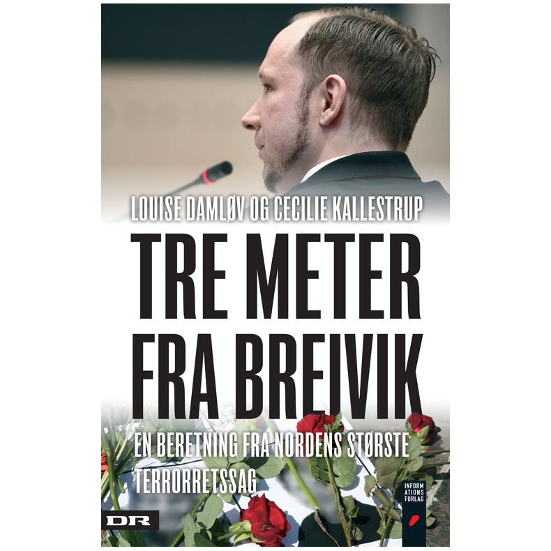 Tre meter fra Breivik En beretning fra Nordens strste terrorretssag