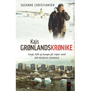 Kajs Grnlandskrnike Magt, hb og kampe p vejen mod det moderne Grnland