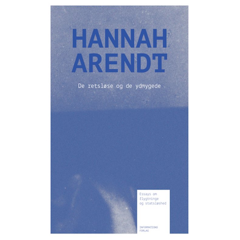 De retslse og de ydmygede Essays om flygtninge og statslshed