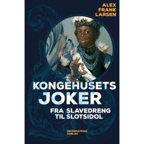 Kongehusets joker Fra slavedreng til slotsidol