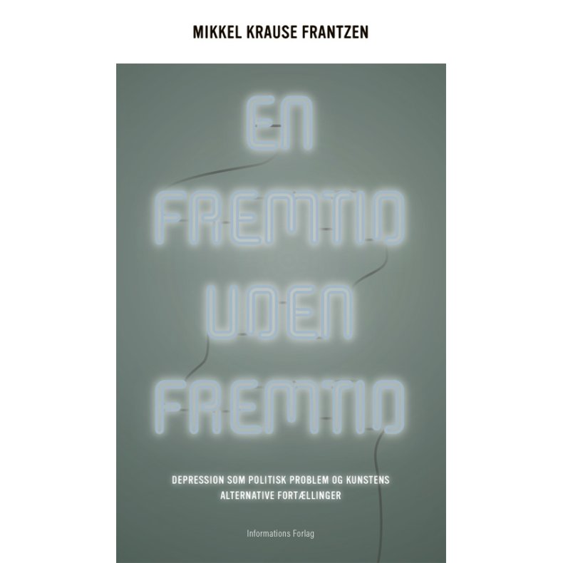 En fremtid uden fremtid Depression som politisk problem og kunstens alternative fortllinger