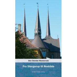 Den Danske Klosterrute Fra Slangerup til Roskilde 