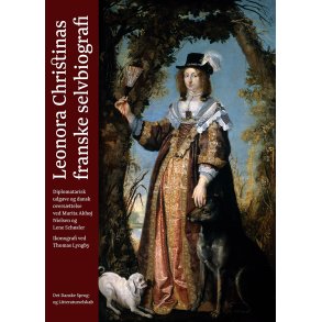 Leonora Christinas franske selvbiografi Diplomatarisk udgave og dansk oversttelse
