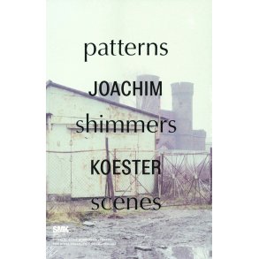 Joachim Koester. Patterns Shimmers Scenes 