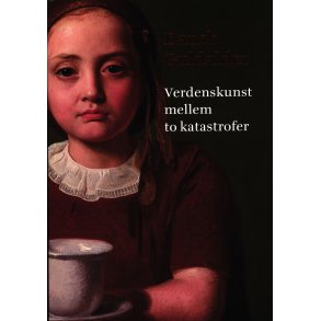 Dansk Guldalder Verdenskunst mellem to katastrofer