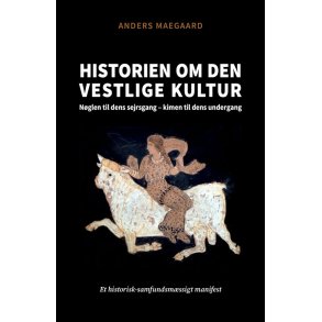 Historien om den vestlige kultur Nglen til dens sejrsgang - kimen til dens undergang