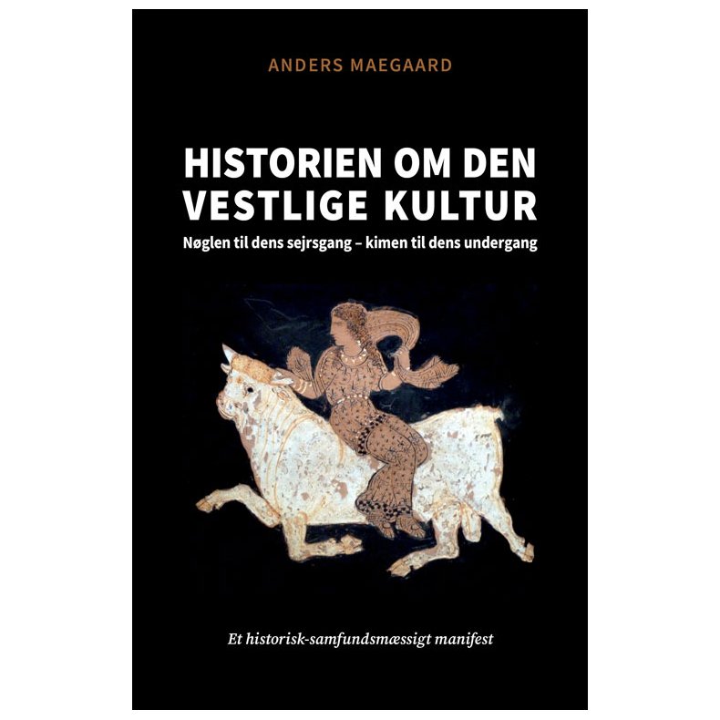 Historien om den vestlige kultur Nglen til dens sejrsgang - kimen til dens undergang