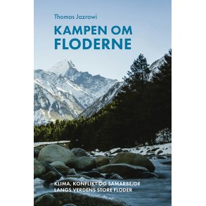 Kampen om floderne Klima, konflikt og samarbejde langs verdens store floder