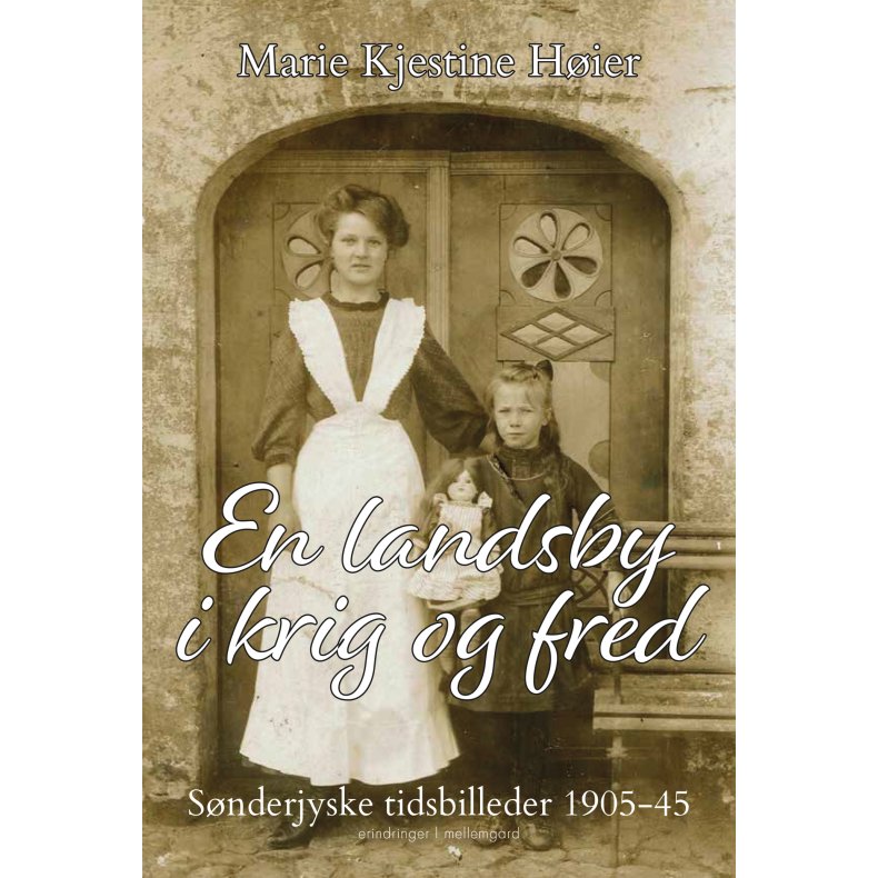 En landsby i krig og fred Snderjyske tidsbilleder 1905-45