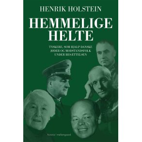 Hemmelige helte Tyskere, som hjalp danske jder og modstandsfolk under besttelsen