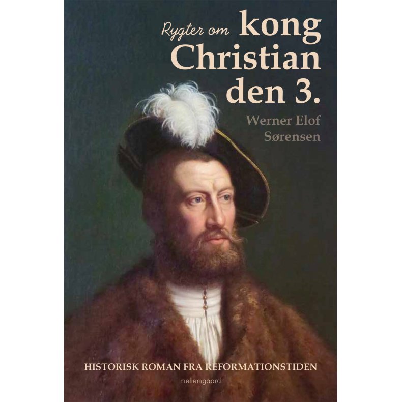 Rygter om kong Christian den 3. Historisk roman fra reformationstiden