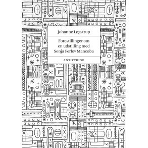 Forestillinger om en udstilling med Sonja Ferlov Mancoba Om verdenskunsten, den transnationale udveksling og det menneskelige udtryk