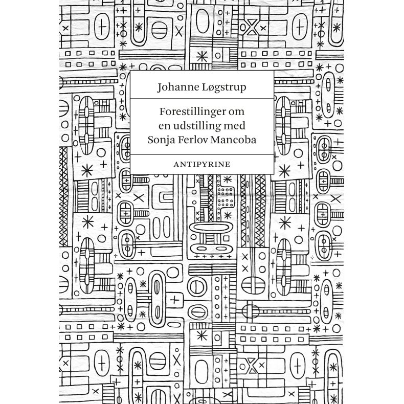 Forestillinger om en udstilling med Sonja Ferlov Mancoba Om verdenskunsten, den transnationale udveksling og det menneskelige udtryk