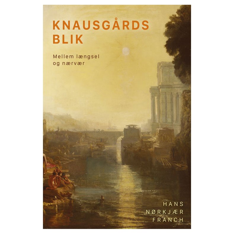 Knausgrds blik Mellem lngsel og nrvr