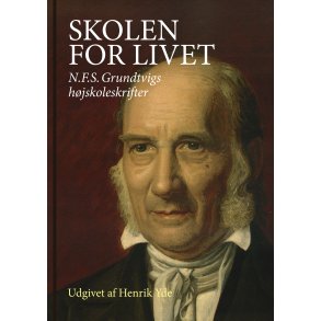 Skolen for livet N.F.S. Grundtvigs hjskoleskrifter