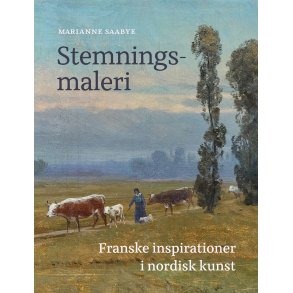 Stemningsmaleri Franske inspirationer i nordisk kunst