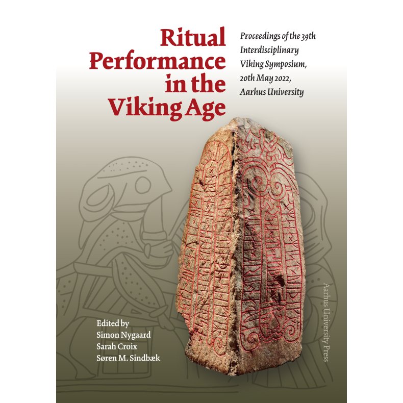 Ritual Performance in the Viking Age Proceedings of the 39th Interdisciplinary Viking Symposium, 20 th May 2022, Aarhus University