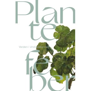 Plantefeber Verden i vindueskarmen