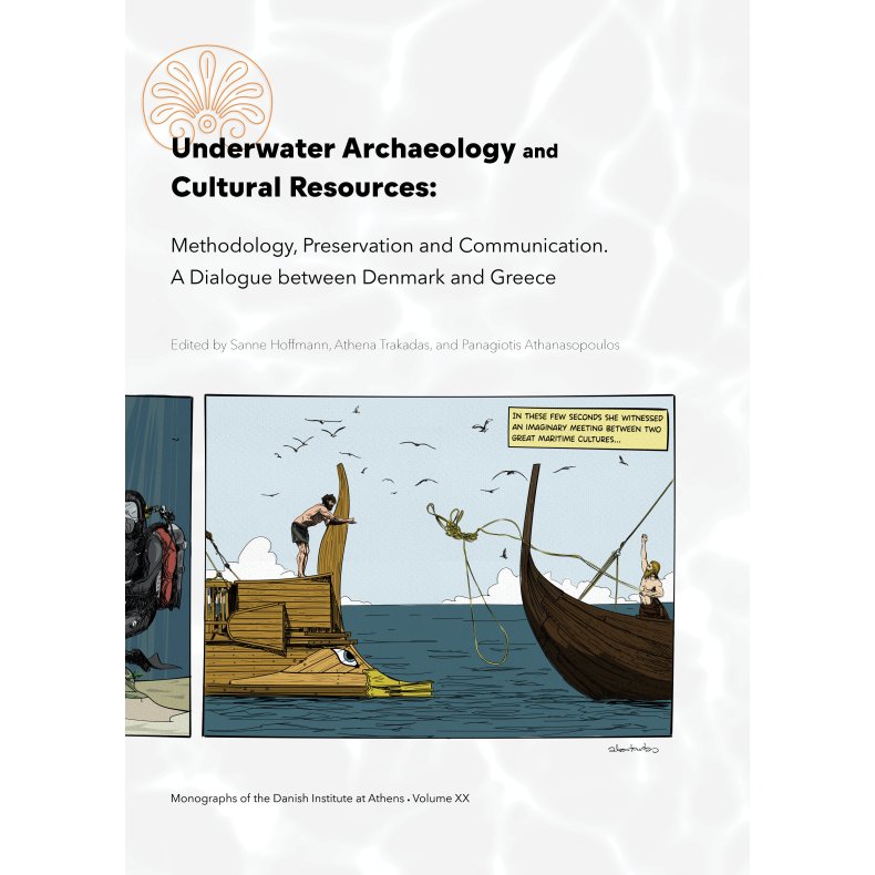 Underwater Archaeology and Cultural Resources Methodology, Preservation and Communication. A Dialogue between Denmark and Greece
