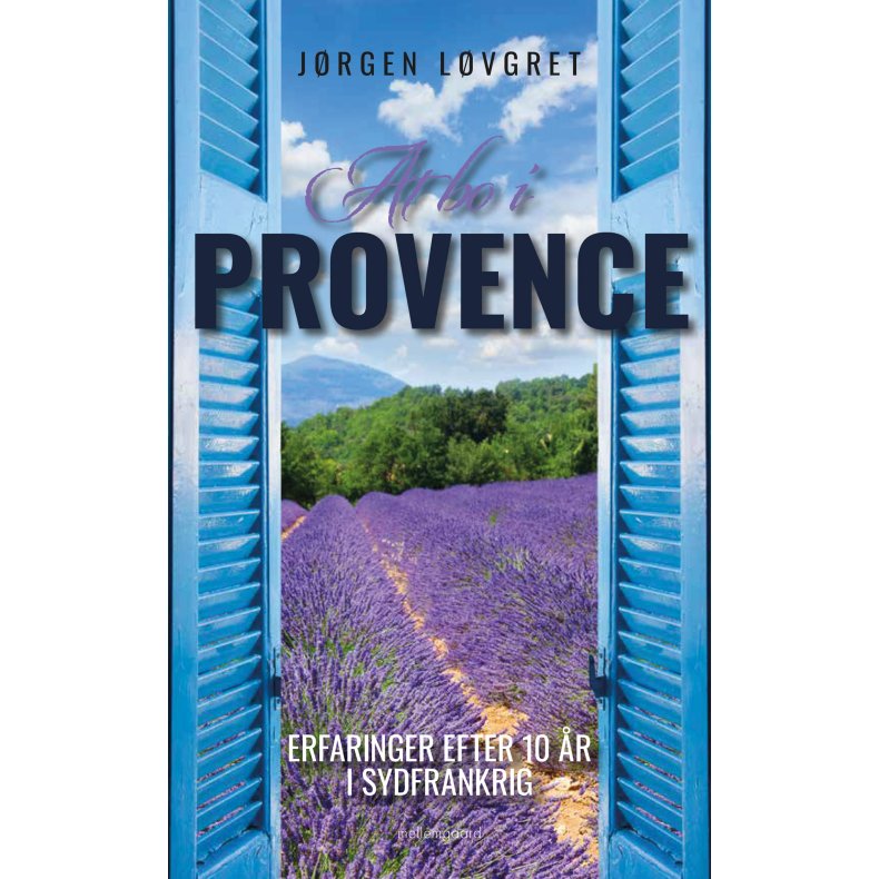 At bo i Provence Erfaringer efter 10 r i Sydfrankrig