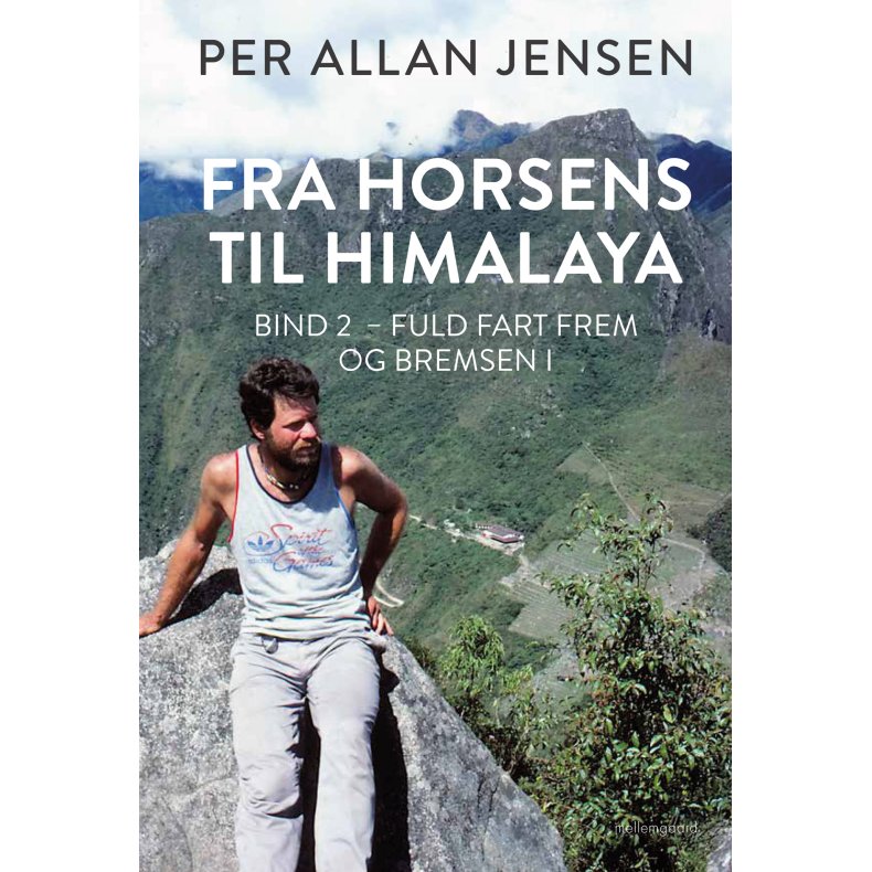 Fra Horsens til Himalaya Bind 2  Fuld fart frem og bremsen i