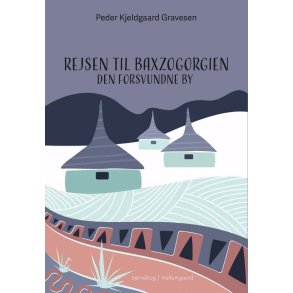 Rejsen til Baxzogorgien Den forsvundne by