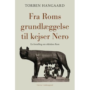 Fra Roms grundlggelse til kejser Nero En fortlling om oldtidens Rom