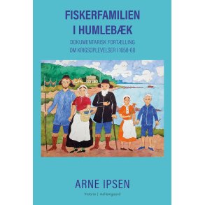 Fiskerfamilien i Humlebk Dokumentarisk fortlling om krigsoplevelser i 1658-60
