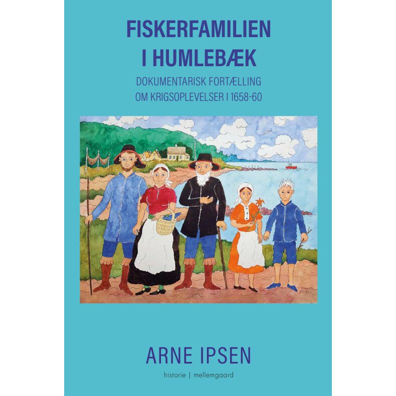 Fiskerfamilien i Humlebk Dokumentarisk fortlling om krigsoplevelser i 1658-60