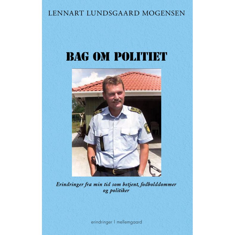 Bag om poilitiet Erindringer fra min tid som betjent, fodbolddommer og politiker
