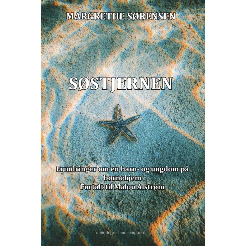Sstjernen Erindringer om en barn- og ungdom p brnehjem. Fortalt til Malou Alstrm