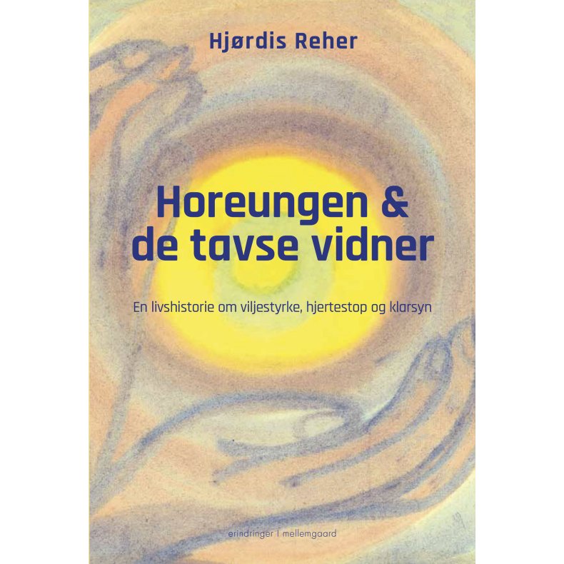 Horeungen og de tavse vidner En livshistorie om viljestyrke, hjertestop og klarsyn