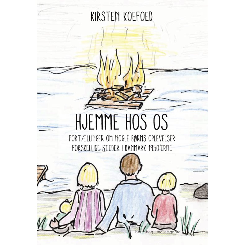 Hjemme hos os Fortllinger om nogle brns oplevelser forskellige steder i Danmark i 1950erne