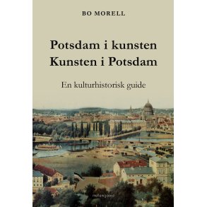 Potsdam i kunsten  Kunsten i Potsdam En kulturhistorisk guide
