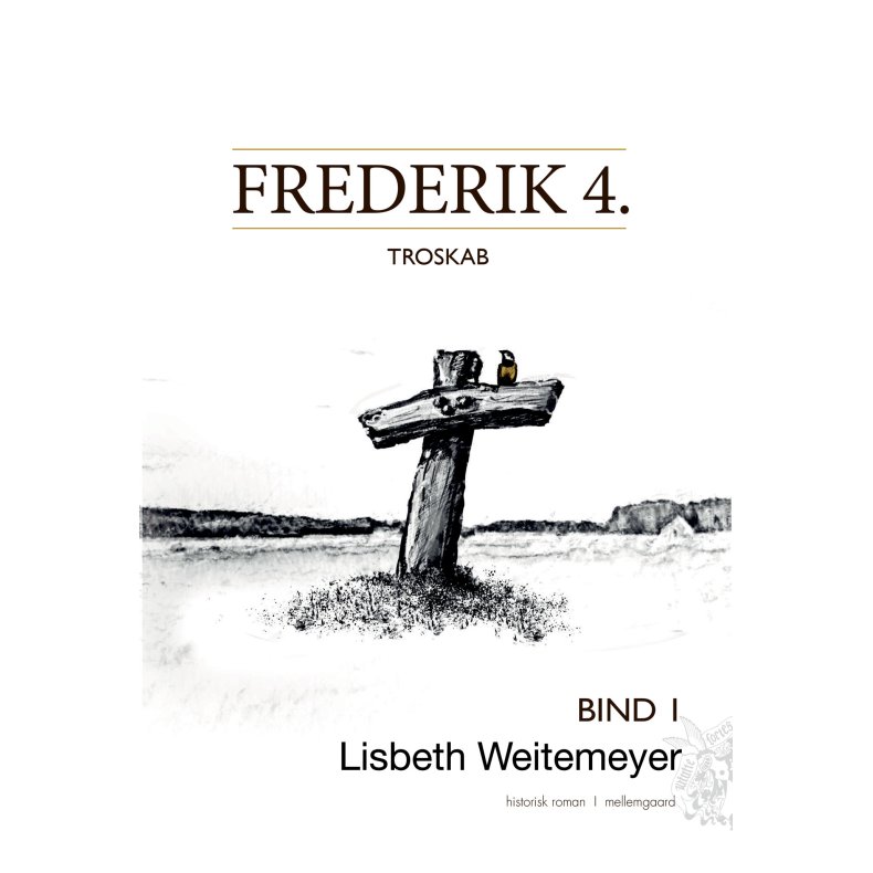Frederik 4. Troskab bind 1