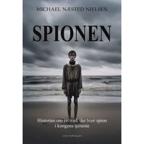 Spionen Historien om en trl, der blev spion i kongens tjeneste