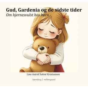 Gud, Gardenia og de sidste tider Om hjernesvulst hos brn