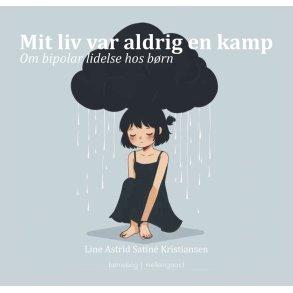 Mit liv var aldrig en kamp Om bipolar lidelse hos brn