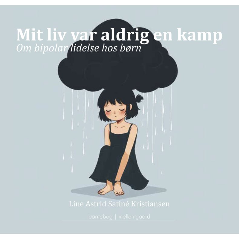 Mit liv var aldrig en kamp Om bipolar lidelse hos brn