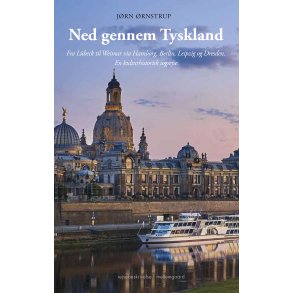 Ned gennem Tyskland med tog Fra Lbeck til Weimar via Hamborg, Berlin, Leipzig og Dresden.En kulturhistorisk rejse