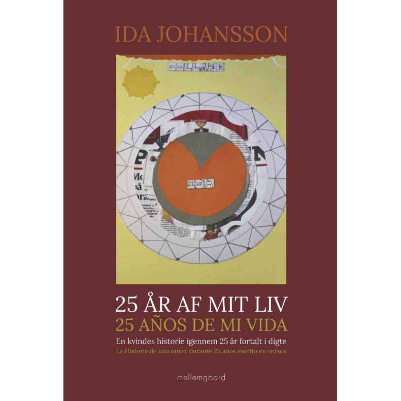 25 r af mit liv  25 aos de mi vida En kvindes historie igennem 25 r fortalt i digte  La Historia de una mujer durante 25 aos escrita en versos