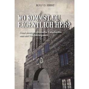 Wo kommst du eigentlich her? Eine deutsch-dnische Geschichte aus der Nachkriegszeit