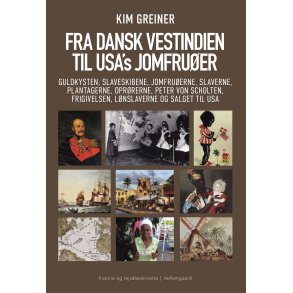 Fra Dansk Vestindien til USA's Jomfruer Guldkysten, slaveskibene, Jomfruerne, slaverne, plantagerne, oprrerne, Peter von Scholten, frigivelsen, lnslaverne og salget til USA