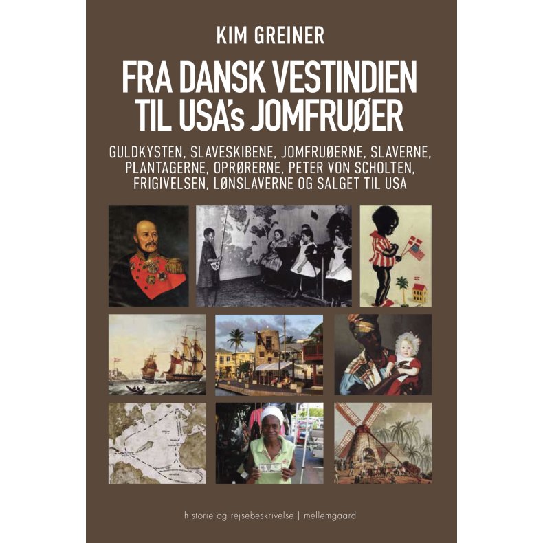 Fra Dansk Vestindien til USA's Jomfruer Guldkysten, slaveskibene, Jomfruerne, slaverne, plantagerne, oprrerne, Peter von Scholten, frigivelsen, lnslaverne og salget til USA