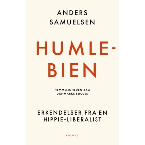 Humlebien. Hemmeligheden bag Danmarks succes Erkendelser fra en hippie-liberalist