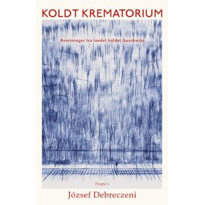 Koldt krematorium Beretninger fra landet kaldet Auschwitz