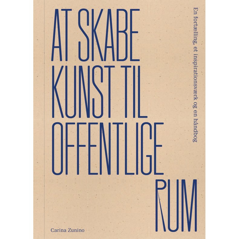 At skabe kunst til offentlige rum En fortlling, et inspirationsvrk og en hndbog